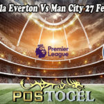 Prediksi Bola Everton Vs Man City 27 Februari 2022