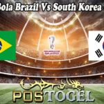 Prediksi Bola Brazil Vs South Korea 6 Des 2022