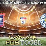 Prediksi Bola Ipswich Town Vs Leicester 27 Desember 2023