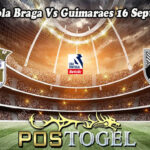 Prediksi Bola Braga Vs Guimaraes 16 September 2024