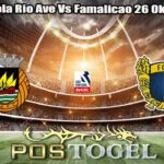 Prediksi Bola Rio Ave Vs Famalicao 26 Oktober 2026